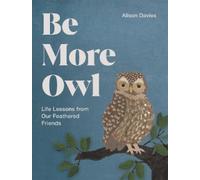 Alison Davies Be More Owl (Copertina rigida) Be More...