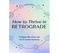 Alison Davies How to Thrive in Retrograde (Copertina rigida)