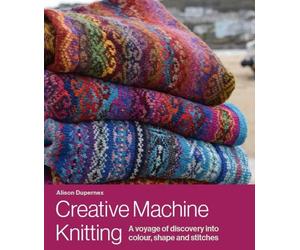 Alison Dupernex Creative Machine Knitting (Copertina rigida)