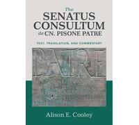 Alison E. Cooley The Senatus Consultum de Cn. Pisone Patre (Tascabile)