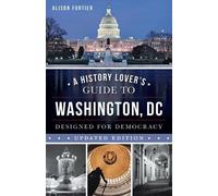 Alison Fortier A History Lover's Guide to Washington, D.C. (Tascabile)
