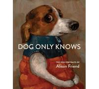 Alison Friend Dog Only Knows (Copertina rigida)