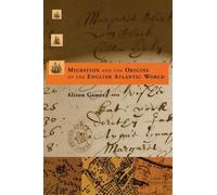Alison Games Migration and the Origins of the English Atlantic World (Tascabile)