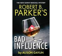 Alison Gaylin Robert B. Parker's Bad Influence (Copertina rigida)