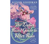 Alison Goodman The Ladies Road Guide to Utter Ruin (Tascabile)