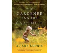 Alison Gopnik The Gardener and the Carpenter (Tascabile)