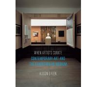 Alison Green When Artists Curate (Tascabile) Art Since the 80s