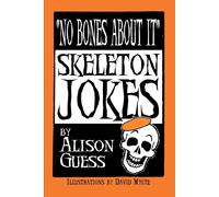 Alison Guess No Bones About It, Skeleton Jokes (Tascabile)