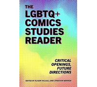 The LGBTQ+ Comics Studies Reader: Critical Openings, Future Directions