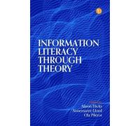 Alison Hicks Information Literacy Through Theory (Copertina rigida)