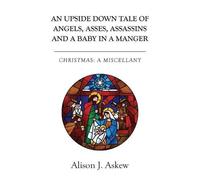 Alison J Askew An Upside Down Tale Of Angels, Asses, Assassins and A (Tascabile)