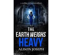 Alison Joseph The Earth Weighs Heavy (Tascabile) Sister Agnes Mysteries