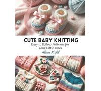 Alison K Gil Cute Baby Knitting (Tascabile)