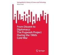 Alison Kraft From Dissent to Diplomacy: The Pugwash Project During t (Tascabile)