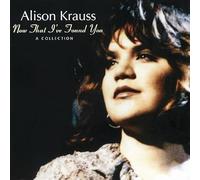 Alison Krauss - Alison Krauss - Ora che ti ho trovato: una collezione