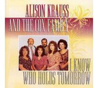 Alison Krauss and the Cox Family I Know Who Holds Tomorrow (CD) Album