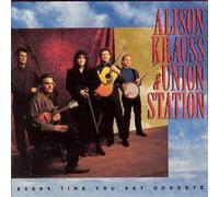 Alison Krauss & Union Station Every Time You Say Goodbye (CD) Album