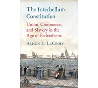 Alison L. LaCroix The Interbellum Constitution (Copertina rigida)