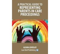 Alison Leivesle A Practical Guide to Representing Parents in Care Pr (Tascabile)