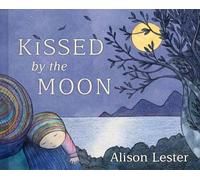 Alison Lester Kissed by the Moon (Libro di cartone)