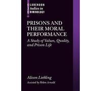 Alison Liebling Helen Arnold Prisons and their Moral Performance (Tascabile)