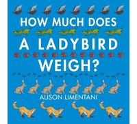 Alison Limentani How Much Does a Ladybird Weigh? (Tascabile)