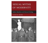 Alison M. Moore Sexual Myths of Modernity (Copertina rigida)
