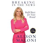 Alison Maloni Breaking in the News (Copertina rigida)