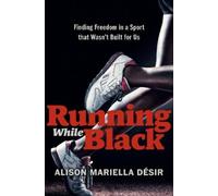 Alison Mariella Desir Running While Black (Copertina rigida)