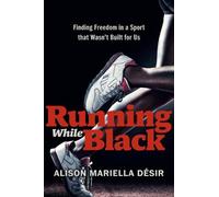 Alison Mariella Desir Running While Black (Copertina rigida)