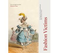 Fashion Victims: The Dangers of Dress Past and Present by Matthews David, Alison