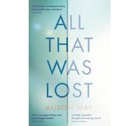 Alison May All That Was Lost (Tascabile)