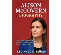 ALISON MCGOVERN BIOGRAPHY: From Labour Hopeful to Strategic Supporter “The Bold Move That Shaped Labour’s Future”