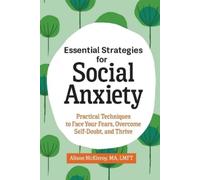 Alison McKleroy MA, LMFT Essential Strategies for Social Anxiety (Tascabile)