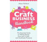 Alison McNicol The Craft Business Handbook - The Essential Guide To (Tascabile)
