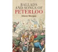 Alison Morgan Ballads and Songs of Peterloo (Tascabile)