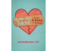 Alison Neihardt Helping Kids to Thrive, Not Just Survive, After Trau (Tascabile)