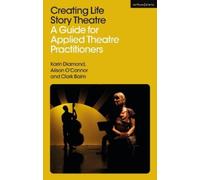 Alison O’Connor Karin Diamond Clark Baim Creating Life Story Theatre (Tascabile)