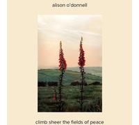 Alison O'Donnell Climb Sheer the Fields of Peace (CD) Album