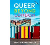 Alison Oram Matt Cook Queer Beyond London (Copertina rigida)