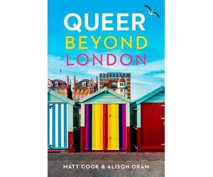 Alison Oram Matt Cook Queer Beyond London (Copertina rigida)