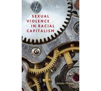 Alison Phipps Sexual violence in racial capitalism (Copertina rigida)