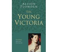 Alison Plowden The Young Victoria: Classic Histories Series (Tascabile)