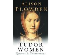 Alison Plowden Tudor Women (Tascabile)