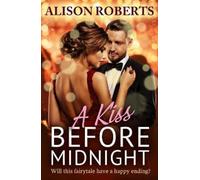 Alison Roberts A Kiss Before Midnight (Copertina rigida)