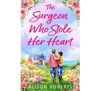 Alison Roberts The Surgeon Who Stole Her Heart (Tascabile)