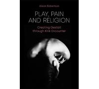 Alison Robertson Play, Pain and Religion (Tascabile)