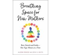 Alison Rogers Erin White Breathing Space for New Mothers (Tascabile)