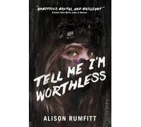 Alison Rumfitt Tell Me I'm Worthless (Tascabile)