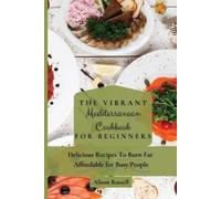 Alison Russell The Vibrant Mediterranean Cookbook for Beginners (Tascabile)